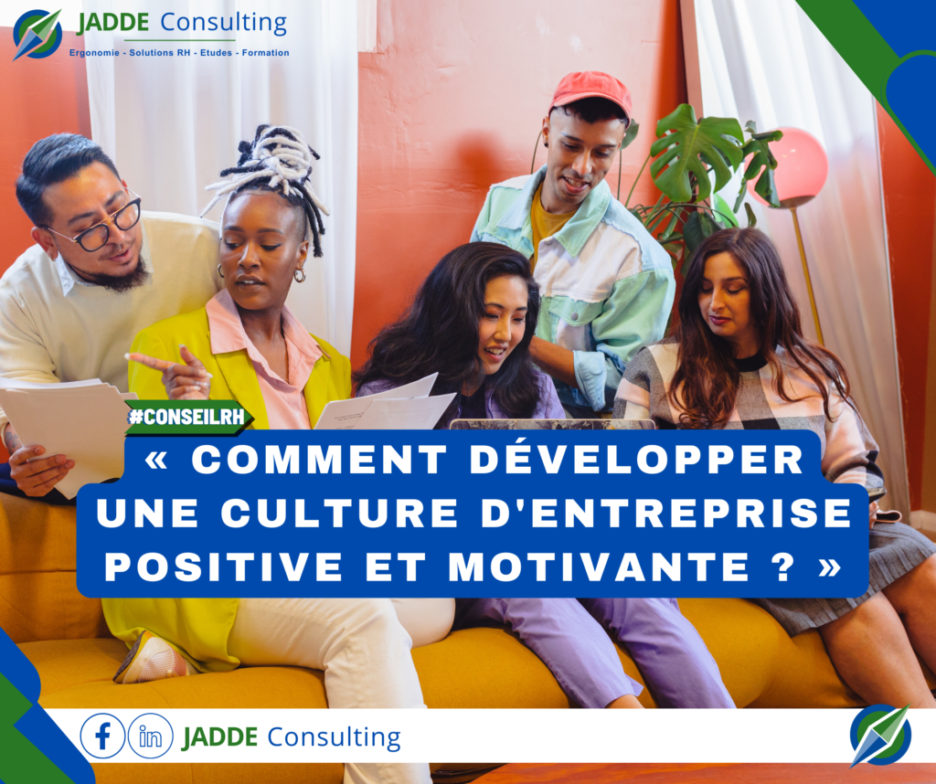 Comment D Velopper Une Culture D Entreprise Positive Et Motivante